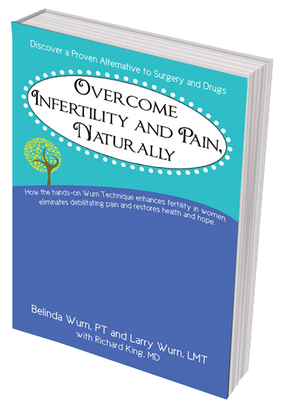 Discover a proven altenative to surgery and drugs. Overcome Infertility and Pain, Naturally. Belinda Wurn, PT and Larry Wurn, LMT with Richard King, MD