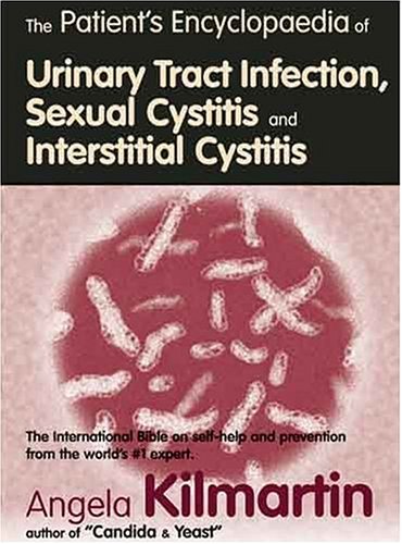 Patients Encyclopedia of Urinary Tract Infection, Sexual Cystitis and Interstitial Cystitis. The international bible on self-help and prevention from the world's #1 expert.