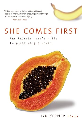 She Comes First: The Thinking Man's Guide to Pleasuring a Woman by Ian Kerner, Ph.D.